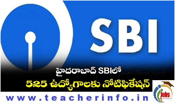 SBI JOBS : హైదరాబాద్ SBI లో 525 ఉద్యోగాలకు నోటిఫికేషన్..  ఇలా అప్లై చేయండి ..