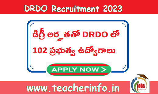 డిగ్రీ అర్హతతో DRDO లో 102 ప్రభుత్వ ఉద్యోగాల భర్తీకి నోటిఫికేషన్ విడుదల… జీతం ఎంతో తెలుసా !