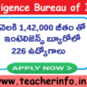 నెలకి 1,42,000 జీతం తో ఇంటెలిజెన్స్ బ్యూరోలో 226 ఉద్యోగాలు .. ఎవరు అర్హులు అంటే..